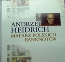 Andrzej Heidrich Malarz Polskich Banknotów